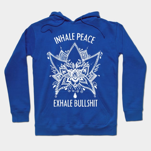 Inhale Peace and Exhale the Bullshit Meditation Practice Hoodie by The Bearly Brand